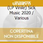 (LP Vinile) Sick Music 2020 / Various vinile