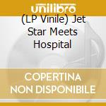 (LP Vinile) Jet Star Meets Hospital vinile