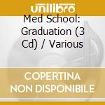 Med School: Graduation (3 Cd) / Various cd
