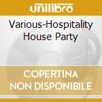 Various-Hospitality House Party cd musicale
