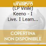 (LP Vinile) Keeno - I Live. I Learn (2 Lp) vinile