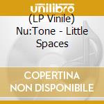 (LP Vinile) Nu:Tone - Little Spaces lp vinile