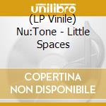 (LP Vinile) Nu:Tone - Little Spaces vinile