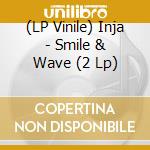 (LP Vinile) Inja - Smile & Wave (2 Lp) vinile