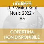 (LP Vinile) Soul Music 2022 - Va vinile