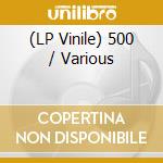 (LP Vinile) 500 / Various vinile