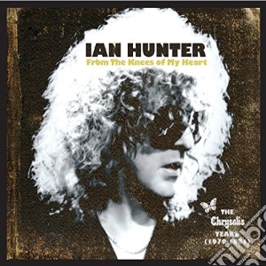 Ian Hunter - From The Knees Of My Heart: The Albums 1979-1981 (4 Cd) cd musicale di Ian Hunter