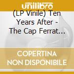 (LP Vinile) Ten Years After - The Cap Ferrat Sessions (Rsd 2019)
