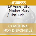 (LP Vinile) Ufo - Mother Mary / This Kid'S (Coloured Vinyl) (Rsd 2021) vinile