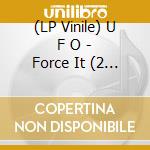 (LP Vinile) U F O - Force It (2 Lp) vinile