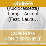 (Audiocassetta) Lump - Animal (Feat. Laura Marling & Mike Lindsay) cd