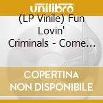 (LP Vinile) Fun Lovin' Criminals - Come Find Yourself (25Th Anniversary) (2 Lp) vinile