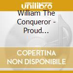 William The Conqueror - Proud Disturber Of The Peace cd musicale