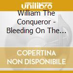 William The Conqueror - Bleeding On The Soundtrack cd