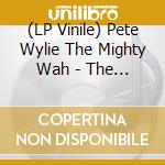 (LP Vinile) Pete Wylie The Mighty Wah - The Story Of The Blues 2022 R vinile