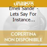 Emeli Sande' - Lets Say For Instance (Deluxe) cd musicale