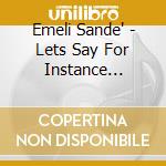 Emeli Sande' - Lets Say For Instance (Deluxe) cd