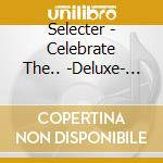 Selecter - Celebrate The.. -Deluxe- (3 Cd) cd