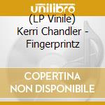 (LP Vinile) Kerri Chandler - Fingerprintz