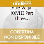 Louie Vega - XXVIII Part Three Unreleased (4 Lp) cd
