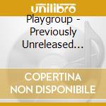 Playgroup - Previously Unreleased Volume 2 (2 Cd) cd