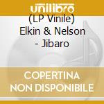 (LP Vinile) Elkin & Nelson - Jibaro vinile
