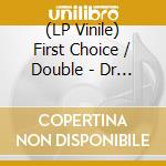 (LP Vinile) First Choice / Double  - Dr Love (Late Nite Tuff Guy Reworks) (12