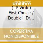 (LP Vinile) First Choice / Double  - Dr Love (Late Nite Tuff Guy Reworks) (12') vinile