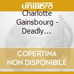 Charlotte Gainsbourg - Deadly Valentine cd musicale di Charlotte Gainsbourg