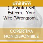 (LP Vinile) Self Esteem - Your Wife (Wrongtom Remix) (12') vinile