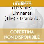 (LP Vinile) Liminanas (The) - Istanbul Is Sleepy vinile