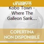 Kobo Town - Where The Galleon Sank (Lp+Cd) cd musicale di Kobo Town