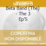 Beta Band (The) - The 3 Ep'S