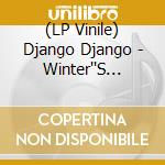 (LP Vinile) Django Django - Winter''S Beach (Lp+Cd) lp vinile di Django Django