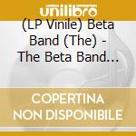 (LP Vinile) Beta Band (The) - The Beta Band - Deluxe (5 Lp) vinile