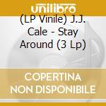 (LP Vinile) J.J. Cale - Stay Around (3 Lp) vinile