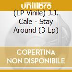 (LP Vinile) J.J. Cale - Stay Around (3 Lp) lp vinile di J.J. Cale