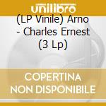 (LP Vinile) Arno - Charles Ernest (3 Lp) vinile