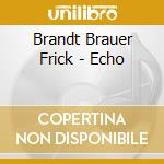 Brandt Brauer Frick - Echo cd musicale