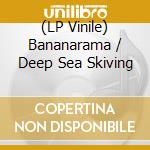 (LP Vinile) Bananarama / Deep Sea Skiving vinile