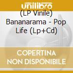 (LP Vinile) Bananarama - Pop Life (Lp+Cd) vinile