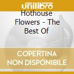 Hothouse Flowers - The Best Of cd