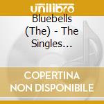 Bluebells (The) - The Singles Collection cd musicale di Bluebells, The