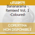 Bananarama - Remixed Vol. 1 -Coloured- cd