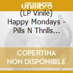 (LP Vinile) Happy Mondays - Pills N Thrills And Bellyaches vinile