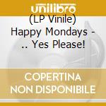 (LP Vinile) Happy Mondays - .. Yes Please! lp vinile