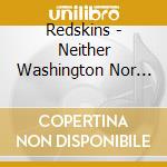 Redskins - Neither Washington Nor Moscow (4 Cd) cd musicale
