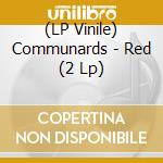 (LP Vinile) Communards - Red (2 Lp) vinile