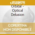 Orbital - Optical Delusion cd