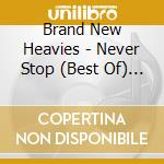 Brand New Heavies - Never Stop (Best Of) (2 Cd) cd